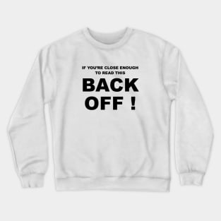 if youre close enough to read this back off Crewneck Sweatshirt